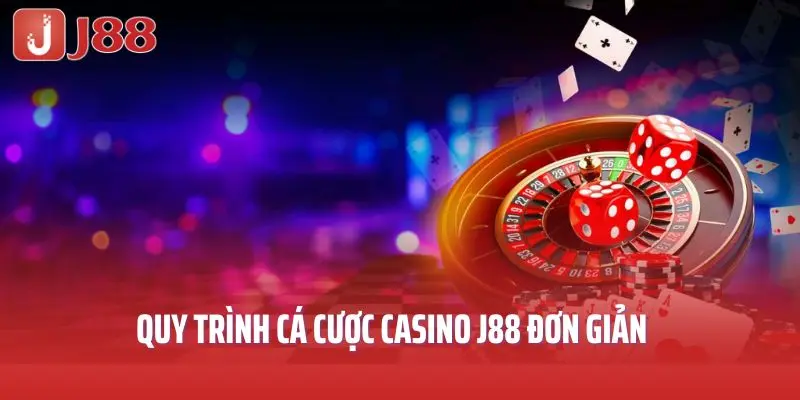 Quy trình cá cược casino J88 đơn giản