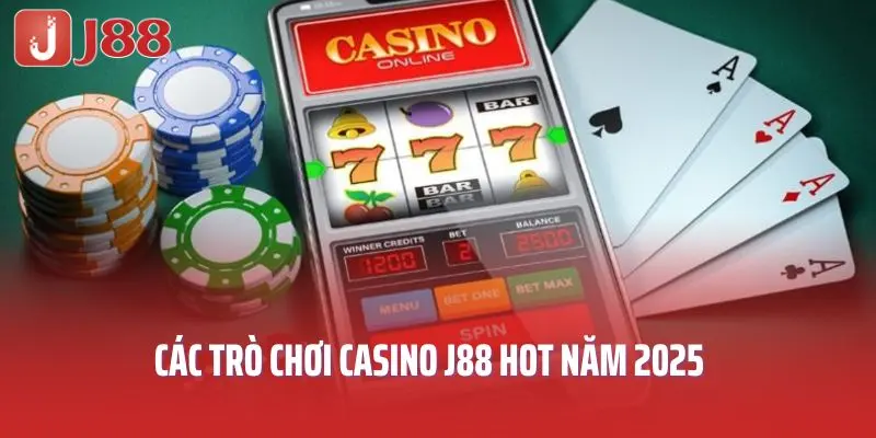Các trò chơi casino J88 hot năm 2025