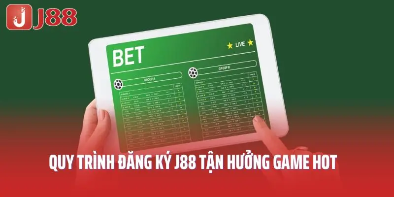 Quy trình đăng ký J88 tận hưởng game hot