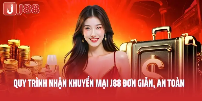 Quy trình nhận khuyến mại J88 đơn giản, an toàn