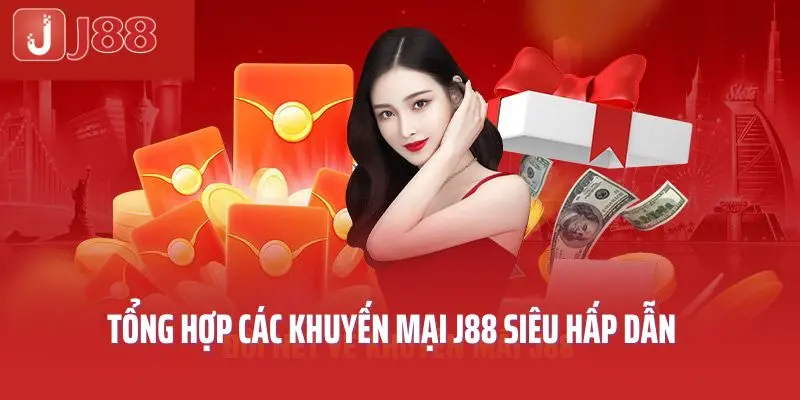 Tổng hợp các khuyến mại J88 siêu hấp dẫn