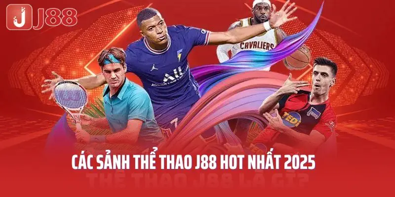 Các sảnh thể thao J88 hot nhất 2025
