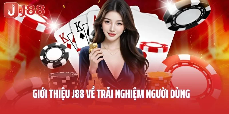 Giới thiệu J88 về trải nghiệm người dùng 
