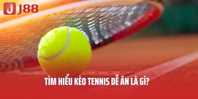 Tìm hiểu kèo tennis dễ ăn là gì?