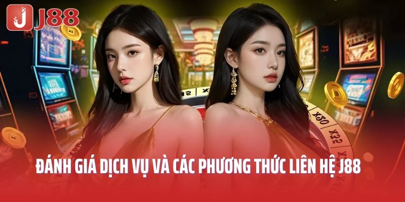 Đánh giá dịch vụ và các phương thức liên hệ J88