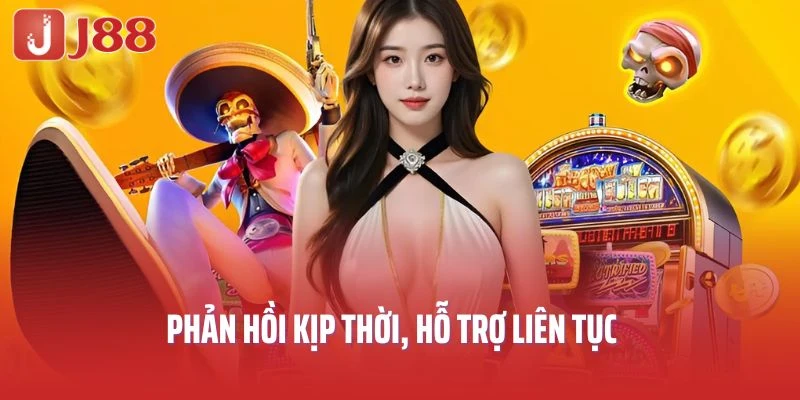 Phản hồi kịp thời, hỗ trợ liên tục