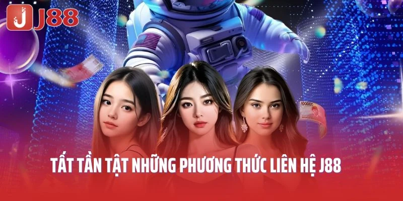 Tổng hợp tất tần tật những phương thức liên hệ J88 