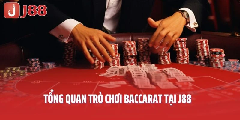 Tổng quan trò chơi Baccarat tại J88