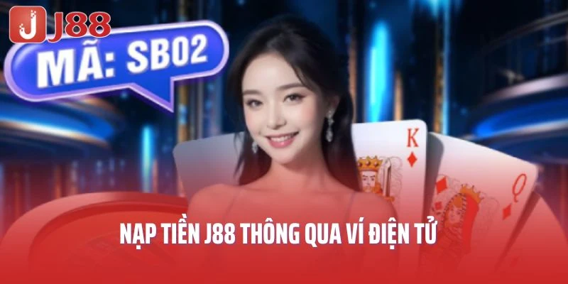 Nạp tiền J88 thông qua ví điện tử
