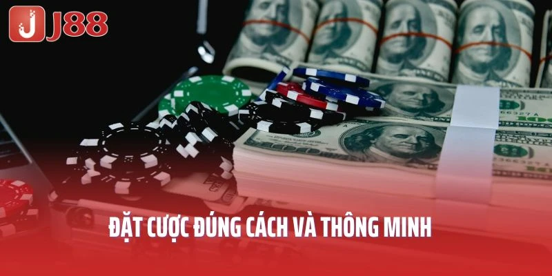 Đặt cược đúng cách và thông minh