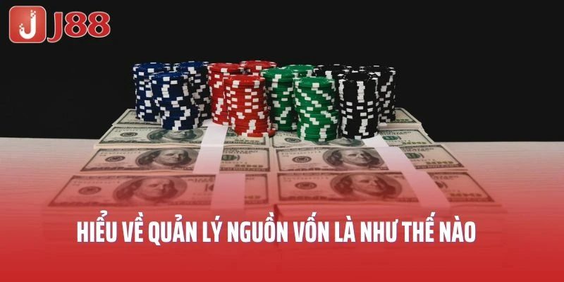 Hiểu về quản lý nguồn vốn là như thế nào