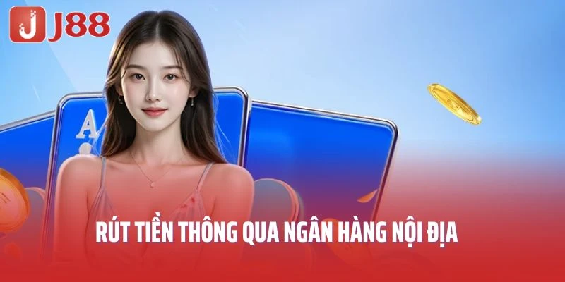 Rút tiền thông qua ngân hàng nội địa