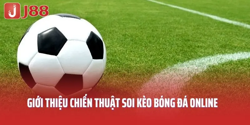Giới thiệu chiến thuật soi kèo bóng đá online