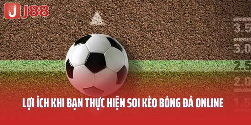 Lợi ích khi bạn thực hiện soi kèo bóng đá online