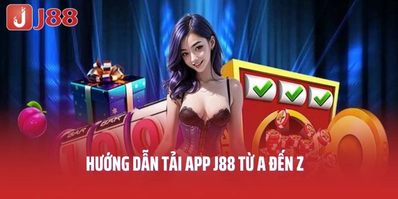 Hướng dẫn tải app J88 từ A đến Z